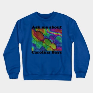 Ask me about...Carolina Bays! Crewneck Sweatshirt